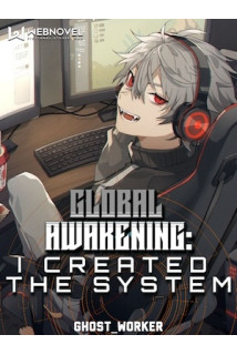 Global Awakening: I created the system