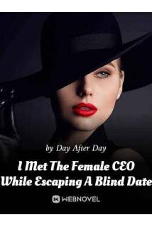 I Met The Female CEO While Escaping A Blind Date