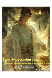 Steadily becoming a saint, the immortal officials hired me to tend the horses
