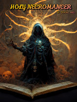 Holy Necromancer: Rebirth of the Strongest Mage