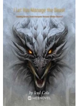 I Let You Manage the Beast Taming Arena, Now Everyone Became Divine Beasts?