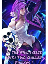 In The Multiverse With Two Golden Fingers!