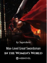 Max-Level Great Swordsman in the Women's World