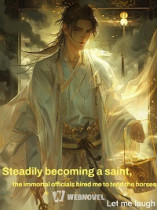 Steadily becoming a saint, the immortal officials hired me to tend the horses