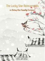 The Lucky Star Reincarnates to Bring Her Family Fortune!