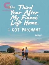 The Third Year After My Fiancé Left Home, I Got Pregnant