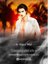 Transmigrated into a Book and Became a Spoiled Antagonist