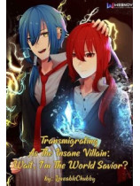 Transmigrating As The Insane Villain: Wait, I'm The World Savior? [BL]